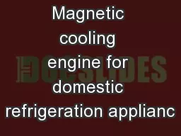 Magnetic cooling engine for domestic refrigeration applianc