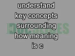 LO: to understand key concepts surrounding how meaning is c