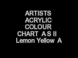 ARTISTS ACRYLIC COLOUR CHART  A S II  Lemon Yellow  A
