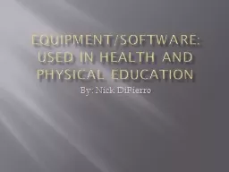 EQUIPMENT/SOFTWARE: used in health and physical education