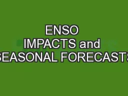 ENSO IMPACTS and SEASONAL FORECASTS