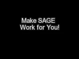 Make SAGE Work for You!
