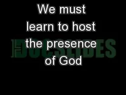 We must learn to host the presence of God