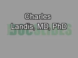 Charles Landis, MD, PhD