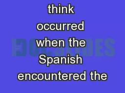 What do you think occurred when the Spanish encountered the