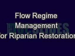 Flow Regime Management for Riparian Restoration