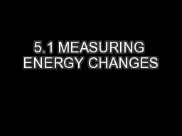 5.1 MEASURING ENERGY CHANGES