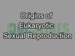 Origins of Eukaryotic Sexual Reproduction