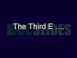 The Third E ….