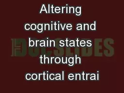 Altering cognitive and brain states through cortical entrai