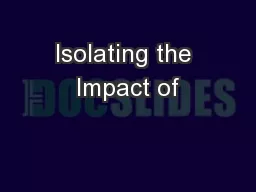 Isolating the Impact of