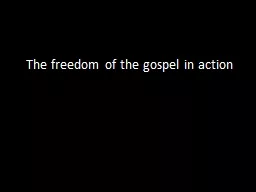 The freedom of the gospel in action