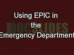 Using EPIC in the Emergency Department
