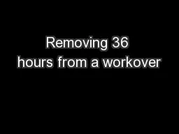 Removing 36 hours from a workover