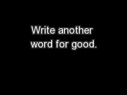 Write another word for good.