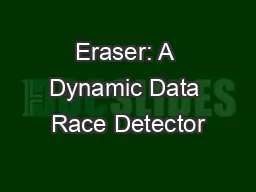 Eraser: A Dynamic Data Race Detector