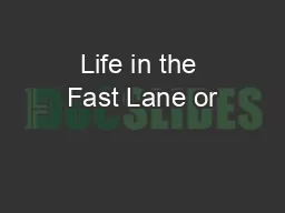Life in the Fast Lane or