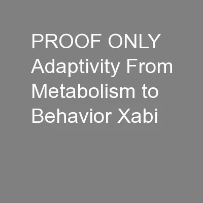 PROOF ONLY Adaptivity From Metabolism to Behavior Xabi