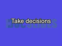 Take decisions