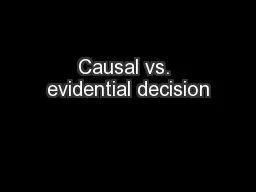 Causal vs. evidential decision
