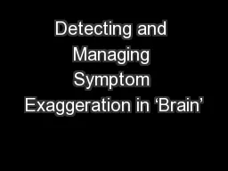 Detecting and Managing Symptom Exaggeration in ‘Brain’