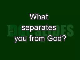 What separates you from God?