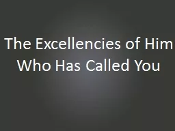The Excellencies of Him Who Has Called You