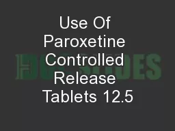 Use Of Paroxetine Controlled Release Tablets 12.5