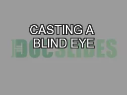 CASTING A BLIND EYE