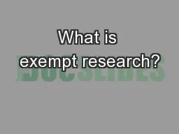What is exempt research?