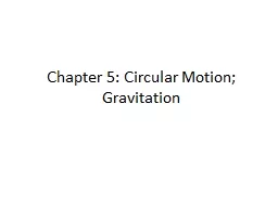 Chapter 5: Circular Motion; Gravitation