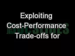 Exploiting Cost-Performance Trade-offs for