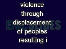 Ethnic violence through displacement of peoples resulting i