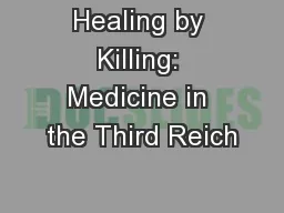Healing by Killing: Medicine in the Third Reich