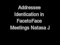 Addressee Identication in FacetoFace Meetings Natasa J