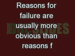 Reasons for failure are usually more obvious than reasons f