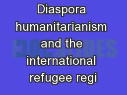 Diaspora humanitarianism and the international refugee regi