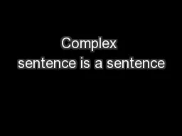 Complex sentence is a sentence