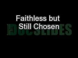 Faithless but Still Chosen