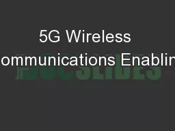 5G Wireless Communications Enabling