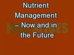 Nutrient Management – Now and in the Future