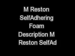 M Reston SelfAdhering Foam Description M Reston SelfAd