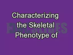 Characterizing the Skeletal Phenotype of
