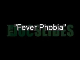 “Fever Phobia”