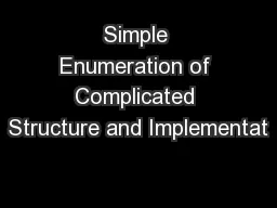 Simple Enumeration of Complicated Structure and Implementat