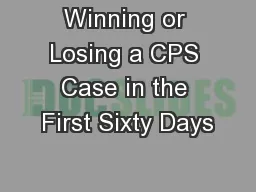 Winning or Losing a CPS Case in the First Sixty Days