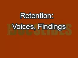Retention:  Voices, Findings