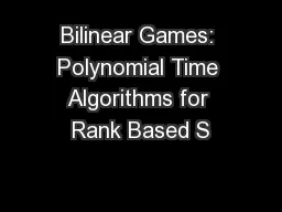 Bilinear Games: Polynomial Time Algorithms for Rank Based S
