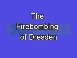 The Firebombing of Dresden