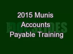 2015 Munis Accounts Payable Training